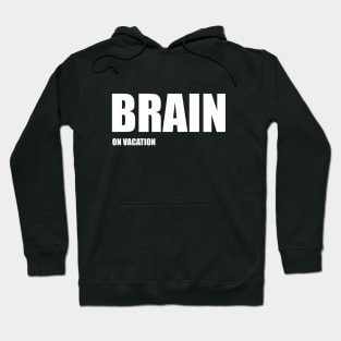 Brain on vacation Hoodie